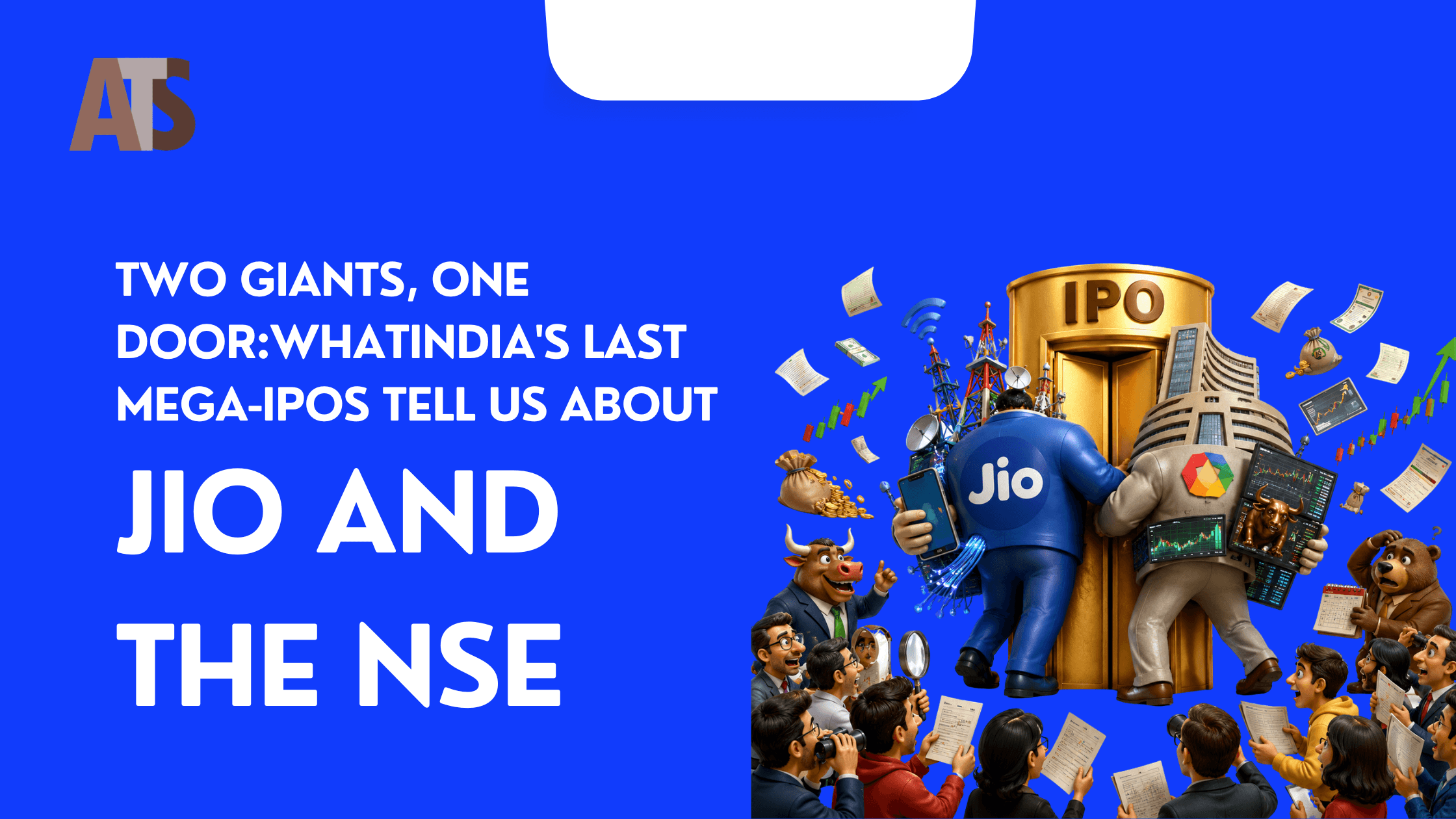 Two Giants, One Door:What India's Last Mega-IPOs Tell Us About Jio and the NSE