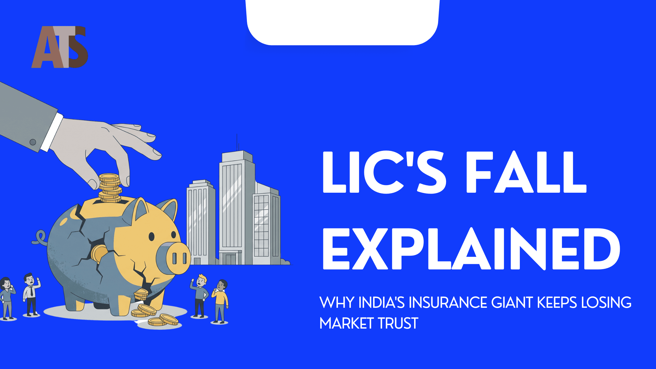 The Fall of LIC: Why India's Insurance Giant Keeps Sliding